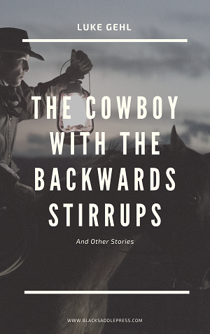 <p>The Cowboy With The Backwards Stirrups<span style="font-weight: bold;"> </span></p>